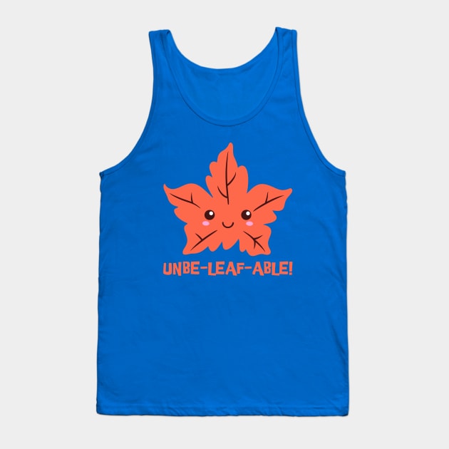 Un-belief-able! Cute Unbelievable Leaf Cartoon! Tank Top by Cute And Punny